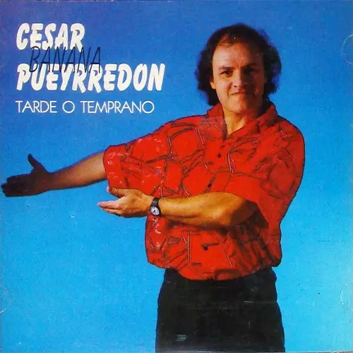 César Banana Pueyrredón - Tarde o temprano